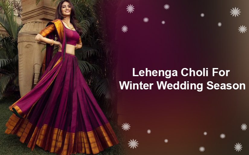 Lehenga Choli For Winter Wedding Season